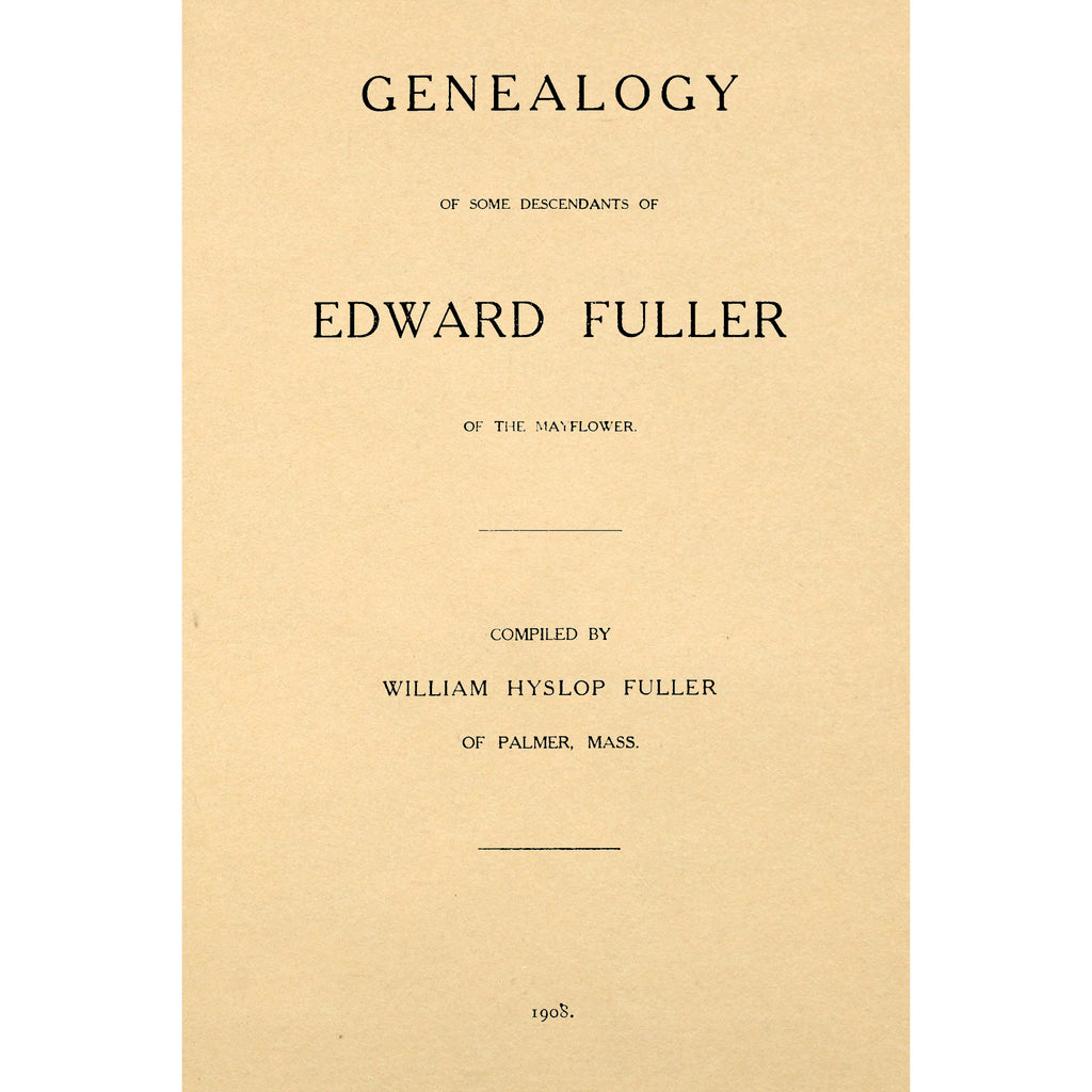 Genealogy of some of the Descendants of Edward Fuller of the Mayflower