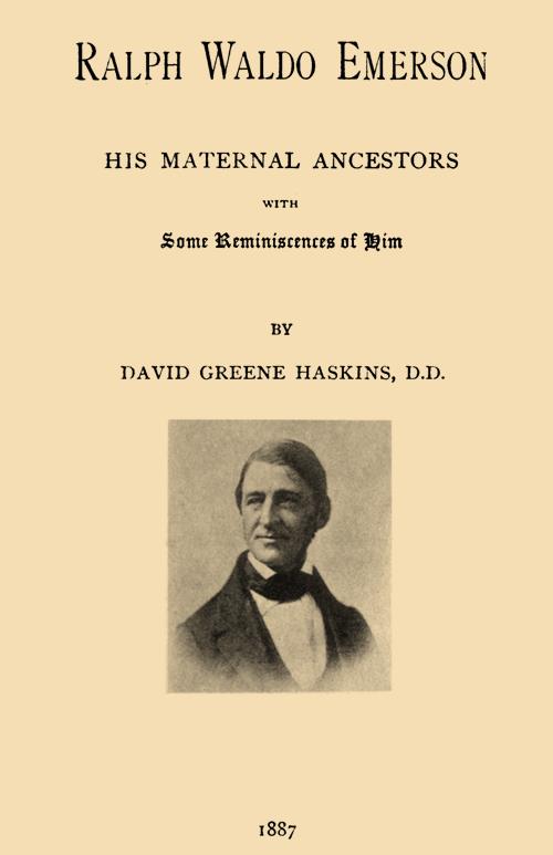 Ralph Waldo Emerson : his maternal ancestors, with some reminiscences of him