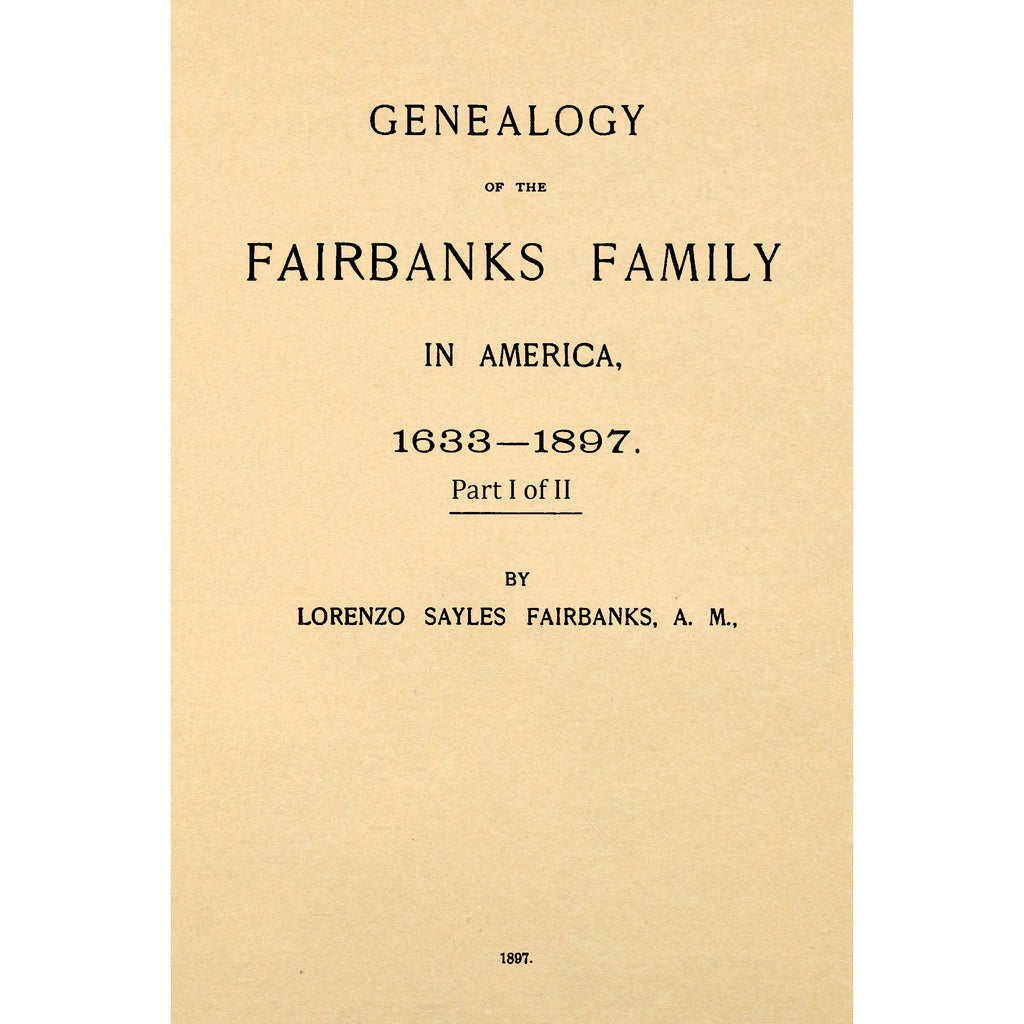 Genealogy Of The Fairbanks Family In America, 1633-1897