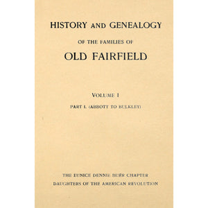 History and Genealogy of the Families of Old Fairfield Volume I Part I. (Abbott to Buckley)