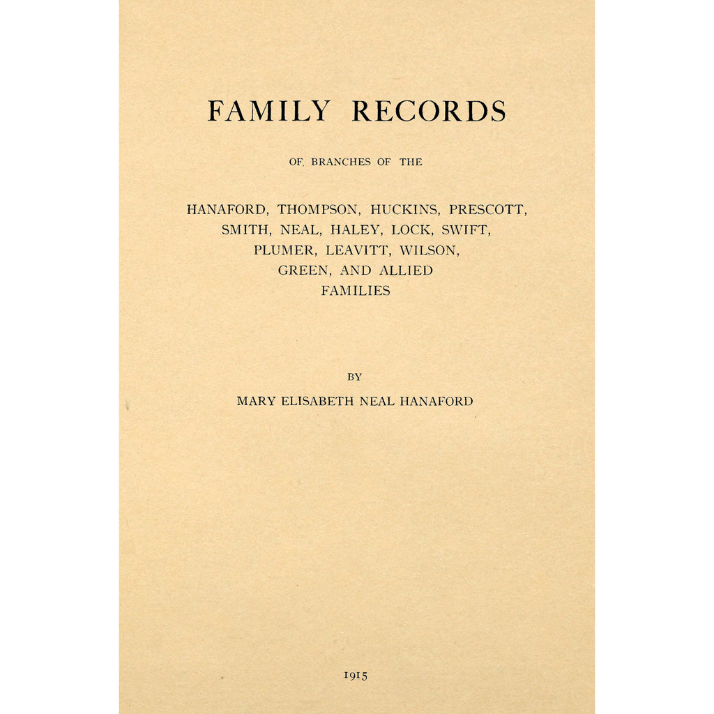 Family Records of Branches of the Hanaford, Thompson, Huckins, Prescott, Smith, Neal, Haley, Lock, Swift, Plumer, Leavitt, Wilson, Green, and Allied Families
