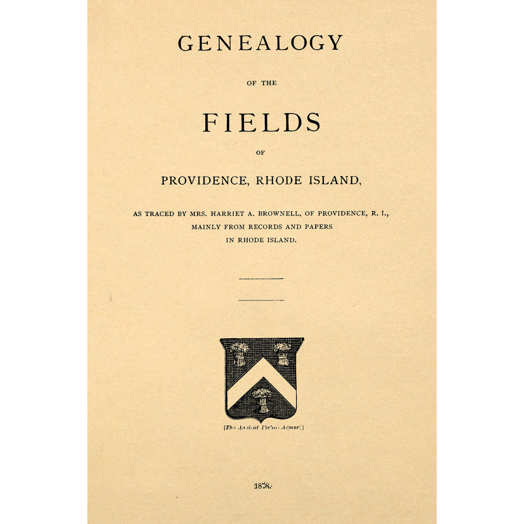 Genealogy of the Fields of Providence, Rhode Island : as traced mainly from records and papers in Rhode Island