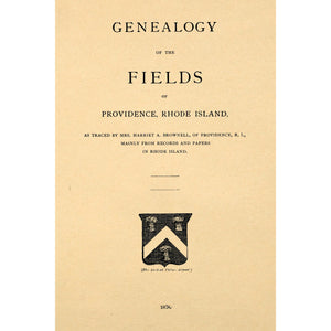 Genealogy of the Fields of Providence, Rhode Island : as traced mainly from records and papers in Rhode Island