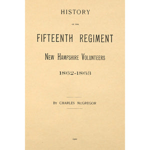History of the Fifteenth regiment New Hampshire Volunteers 1862 1863