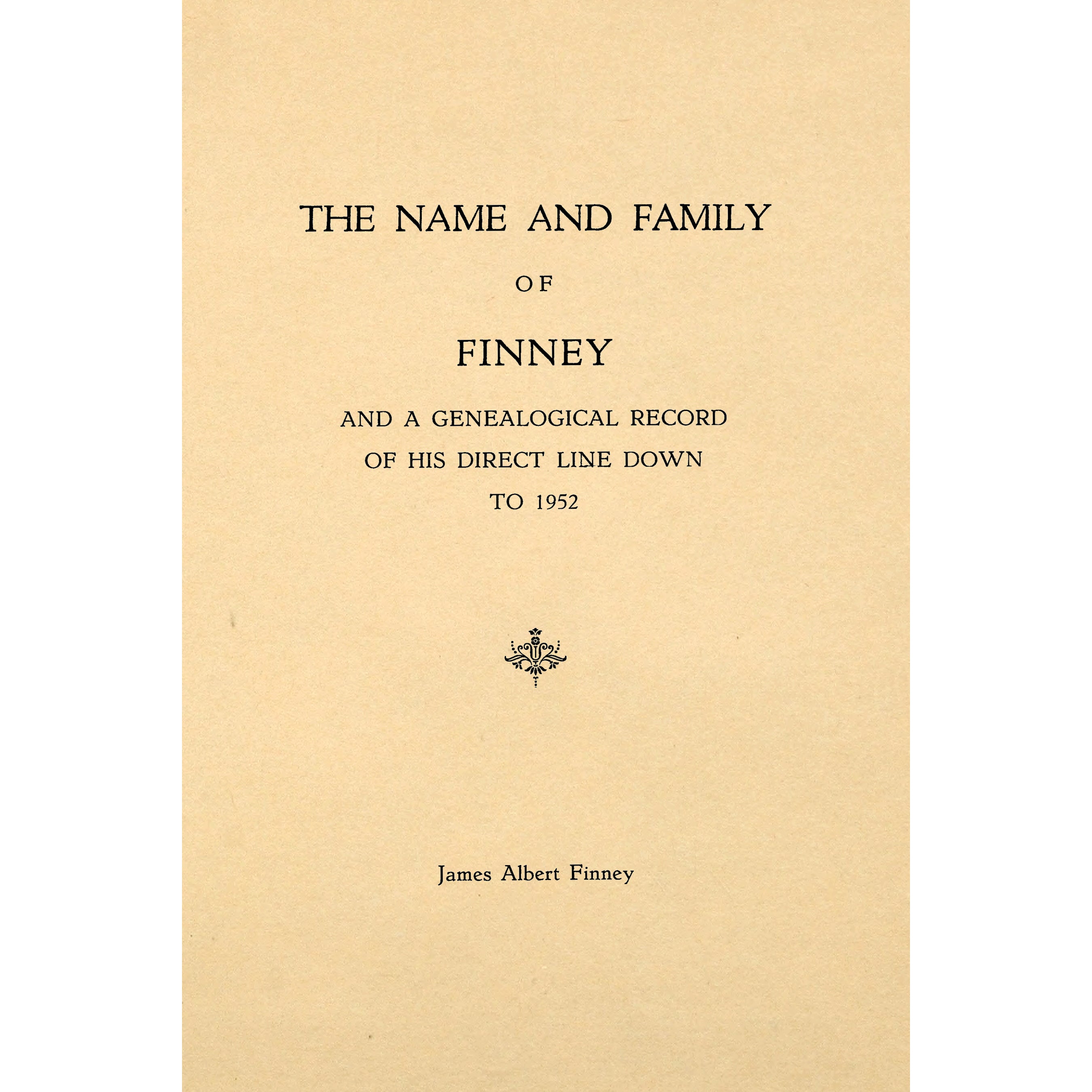 The Name and Family of Finney and a Genealogical Record of His Direct Line Down to 1952