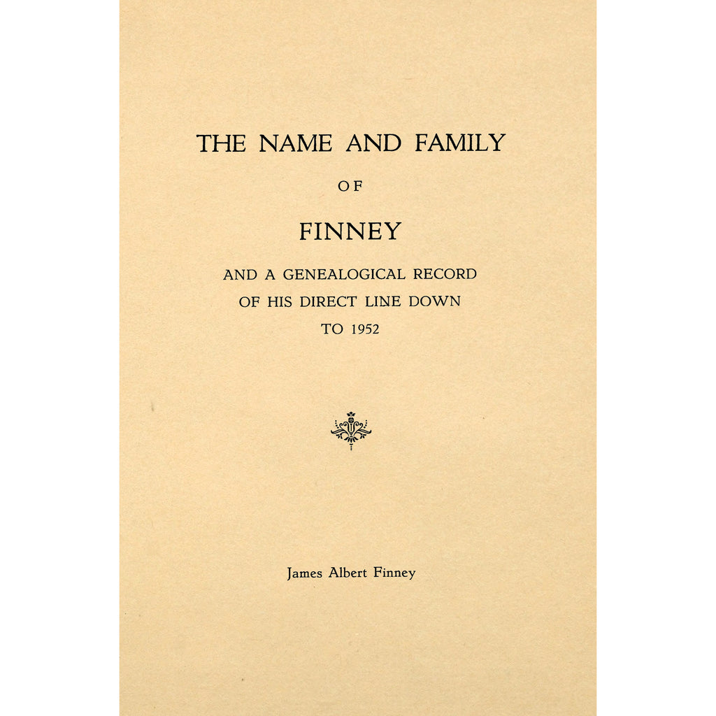 The Name and Family of Finney and a Genealogical Record of His Direct Line Down to 1952