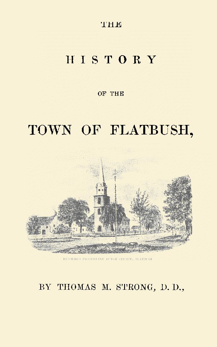 The history of the Town of Flatbush, In Kings County, Long-Island