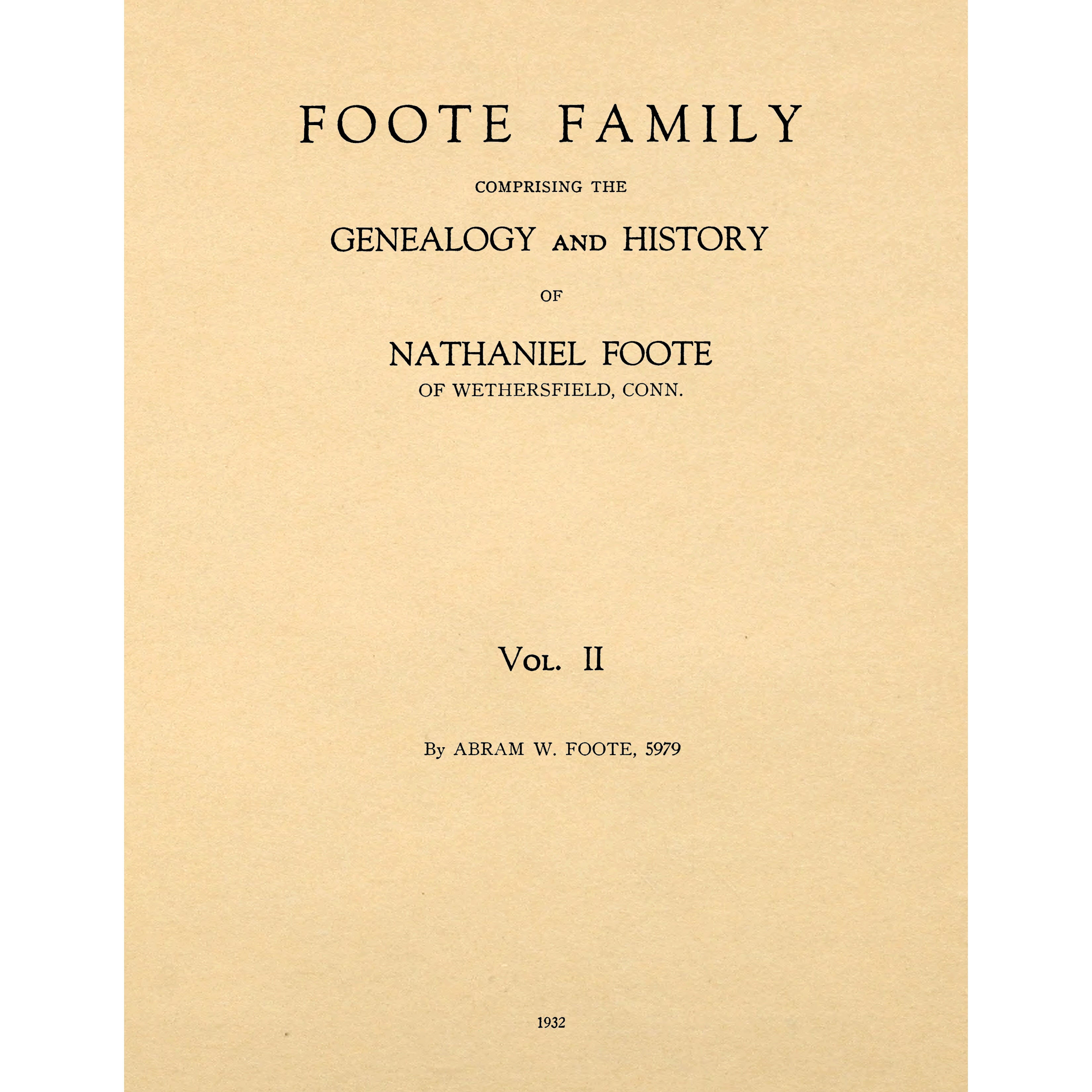Foote family, comprising the genealogy and history of Nathaniel Foote, of Wethersfield, Conn., and his descendants; Foote family, comprising the genealogy and history of Nathaniel Foote, of Wethersfield, Conn., and his descendants;olume II
