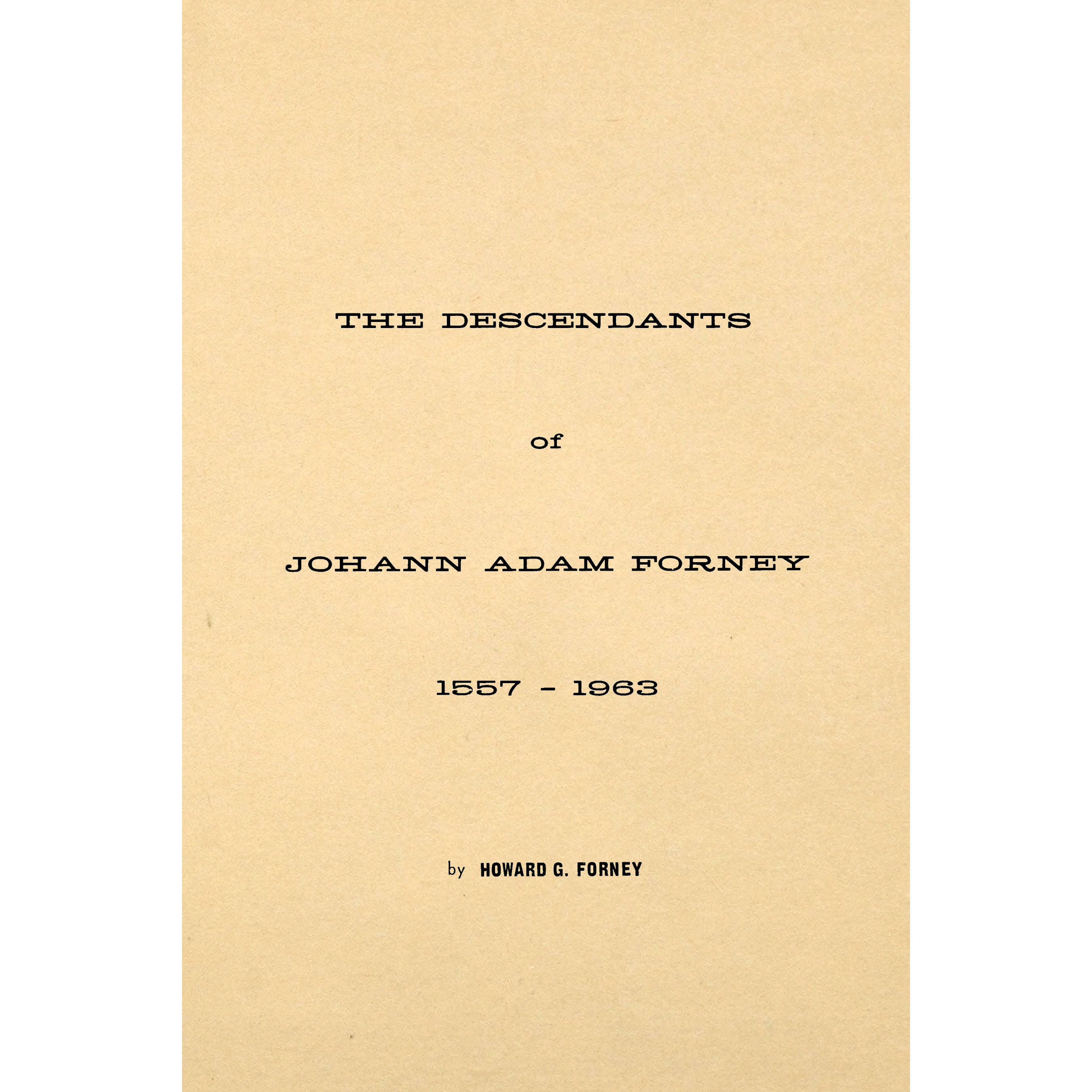 The descendants of Johann Adam Forney, 1557-1963