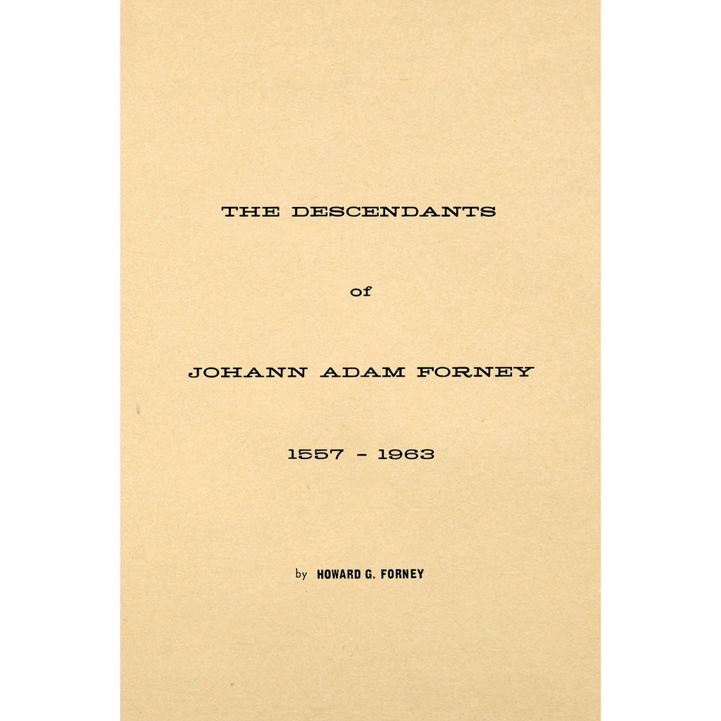 The descendants of Johann Adam Forney, 1557-1963