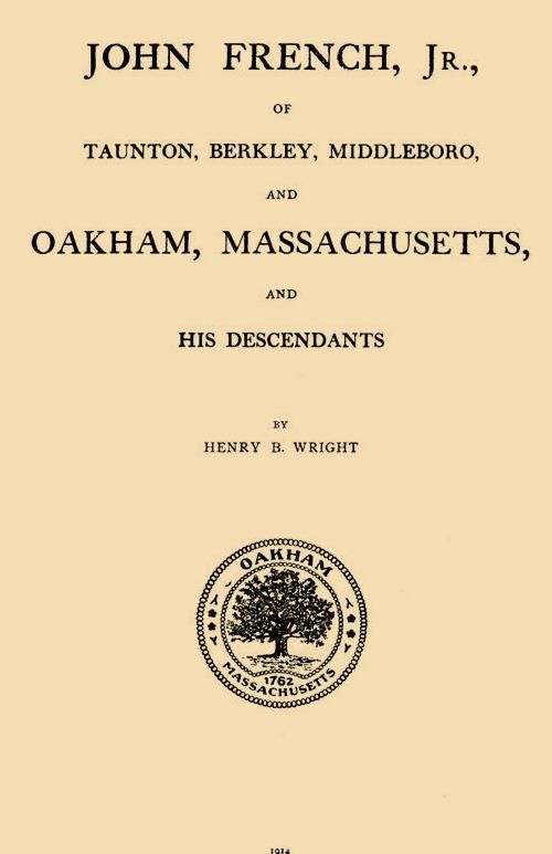 John French, Jr. of Taunton, Berkley, Middleboro, and Oakham, Massachusetts, and his descendants