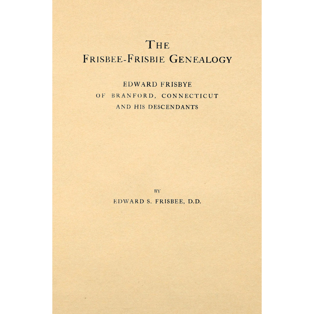 The Frisbee-Frisbie Genealogy;