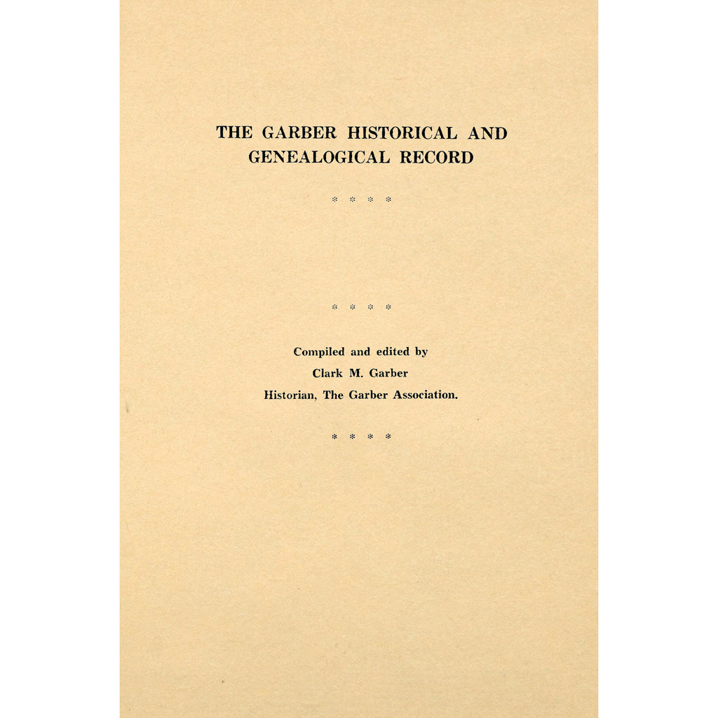 The Garber Historical Record, Devoted to the History and Genealogy of the Garber Family in America;