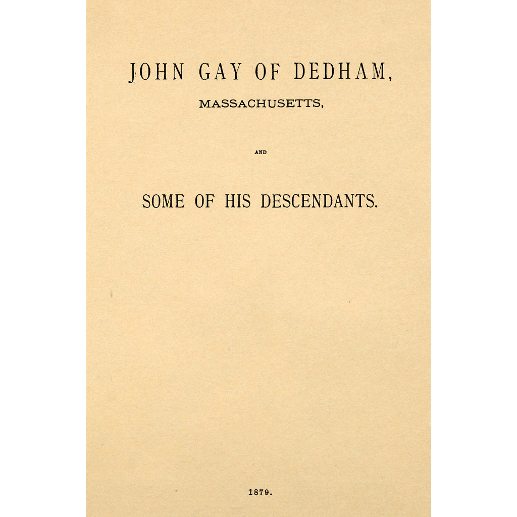 John Gay of Dedham, Massachusetts, and Some of his Descendants