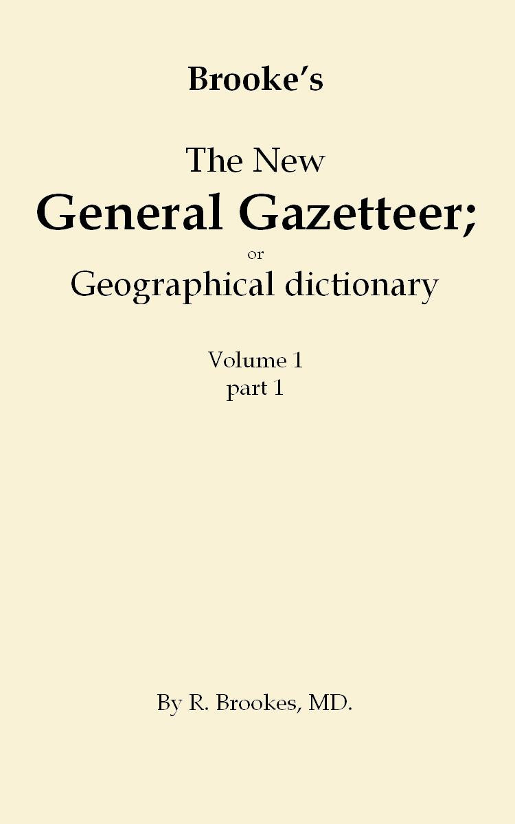 The New General Gazetteer; or Geographical Dictionary.