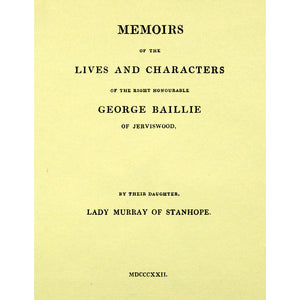 Memoirs Of The Lives And Character Of George Baillie Of Jerviswood