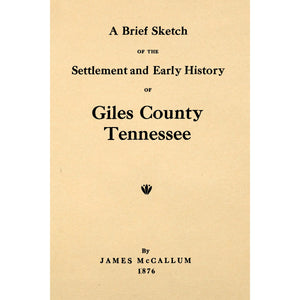 A Brief Sketch of the Settlement and Early History of Giles County Tennessee