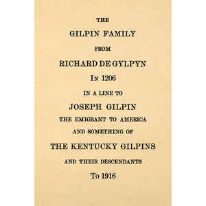 The Gilpin Family From Richard De Gylpyn in 1206 in a line to Joseph Gilpin, The Emigrant to America