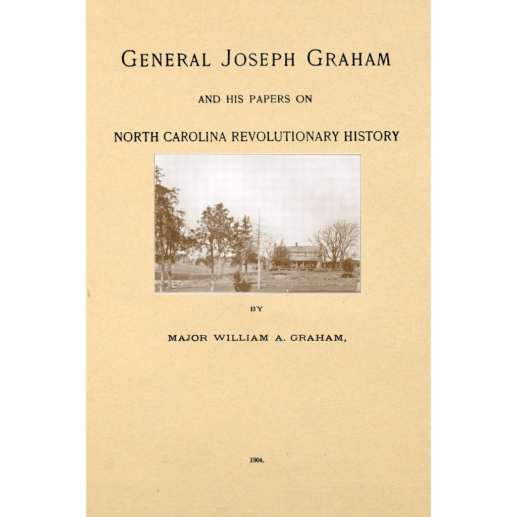 General Joseph Graham and His Papers on North Carolina Revolutionary History