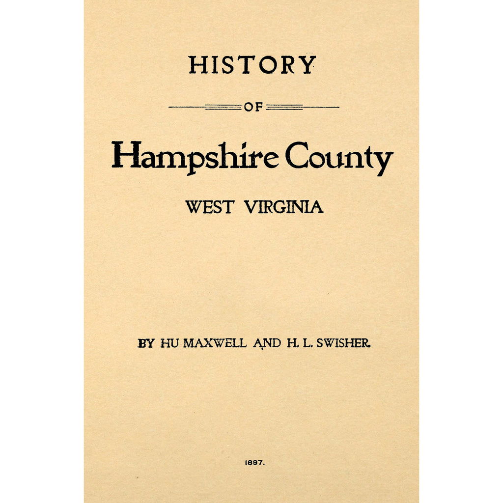 History of Hampshire County, West Virginia, From Its Earliest Settlement to the Present