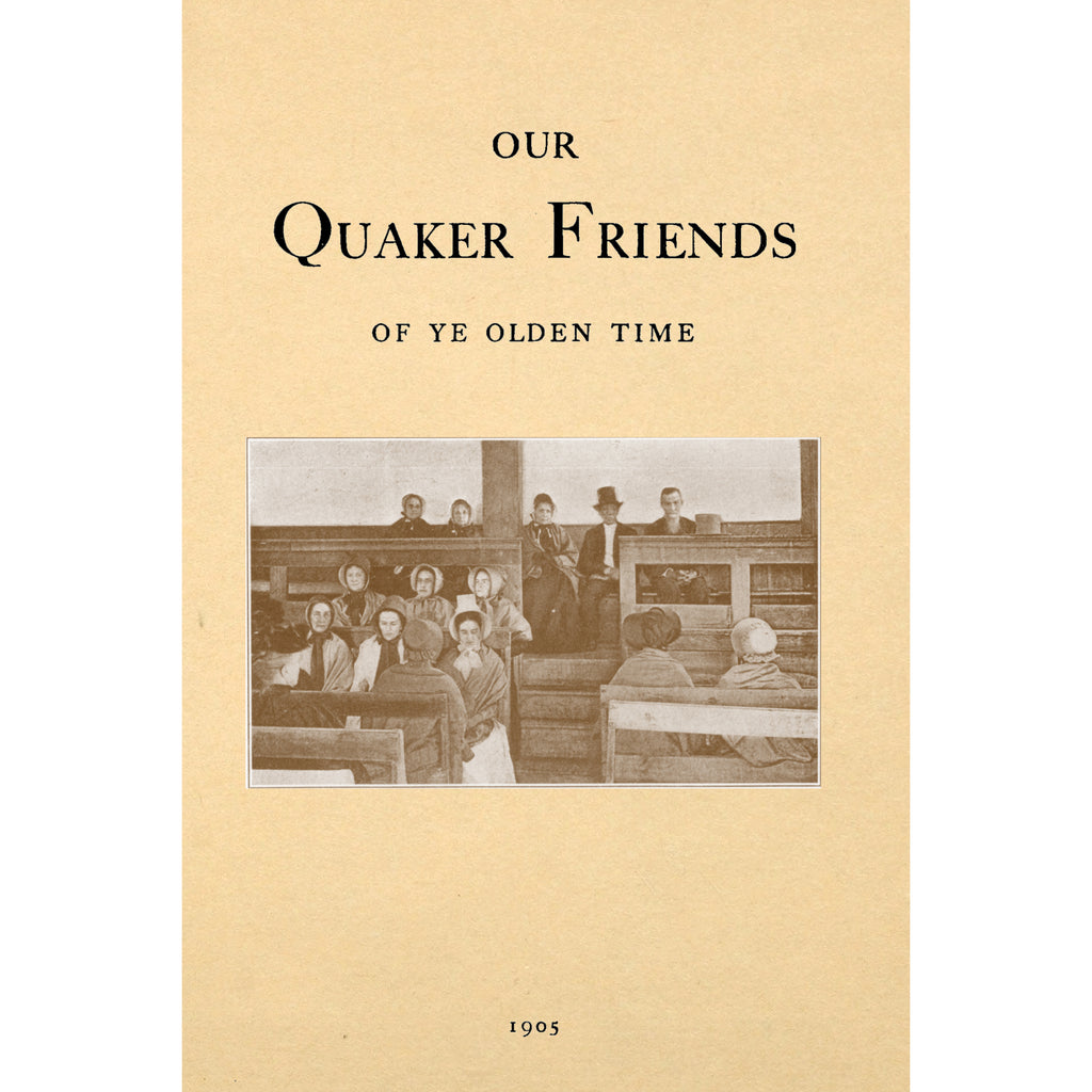 Our Quaker Friendes in Ye Olden Time