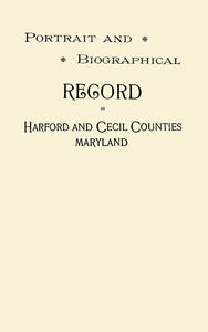 Biographical Record of Harford and Cecil Counties Maryland.