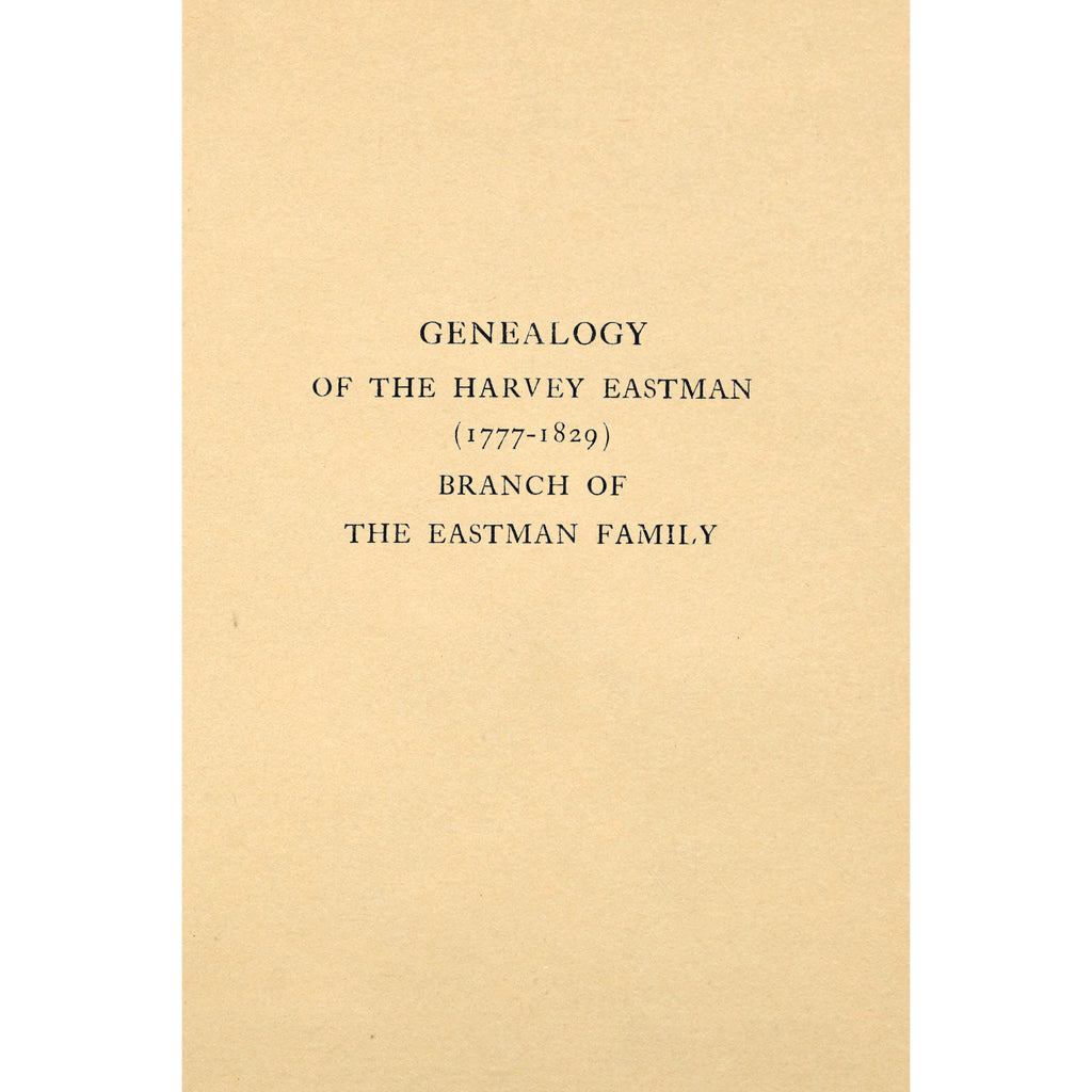 Genealogy of the Harvey Eastman (1777 - 1829) Branch of the Eastman Family