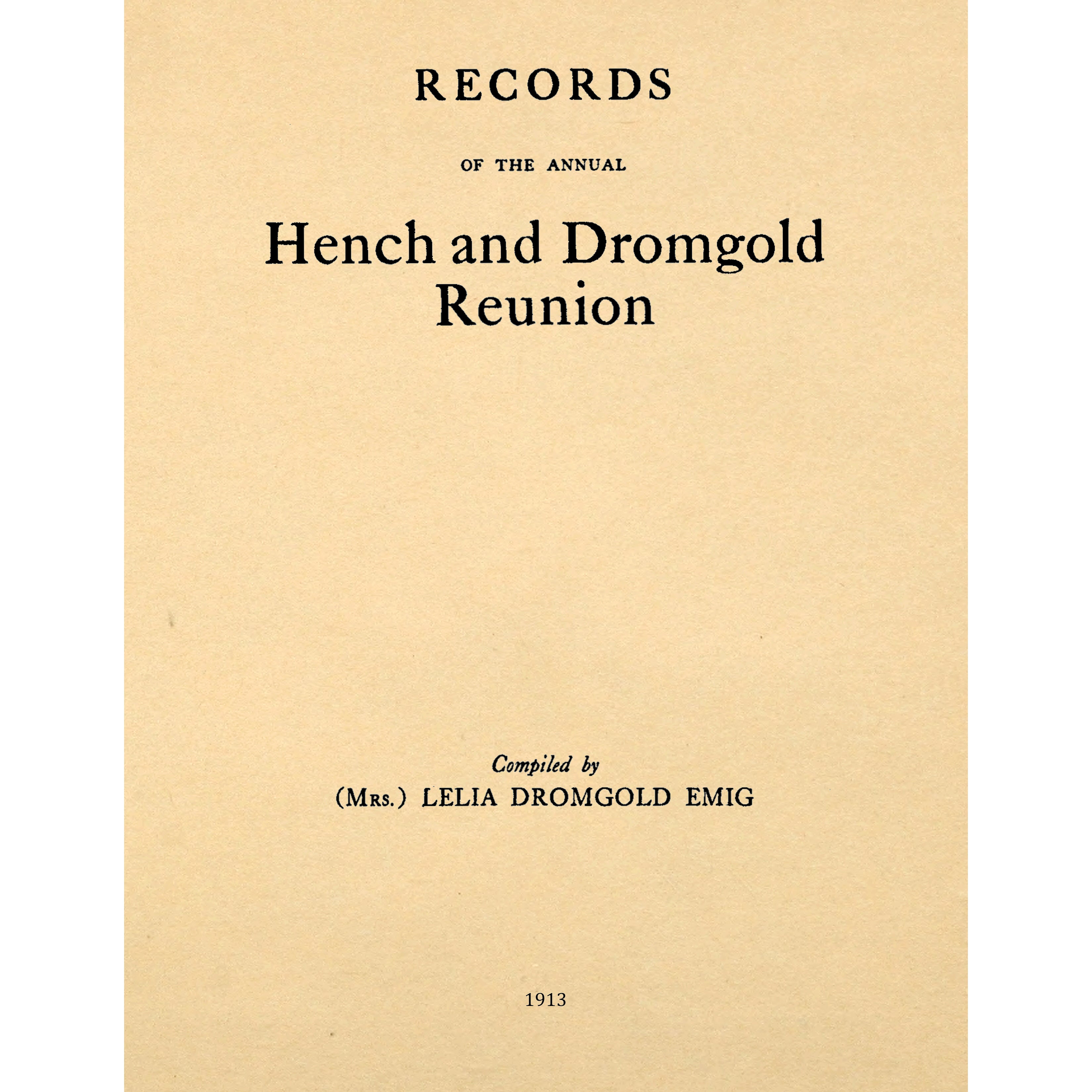 Records of the Hench and Drumgold Reunion Held in Perry County, PA From 1897 to 1912;