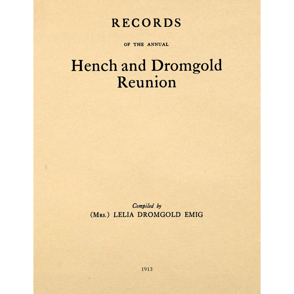 Records of the Hench and Drumgold Reunion Held in Perry County, PA From 1897 to 1912;