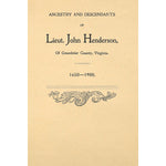 Ancestry and Descnadants of Lieut. John Henderson, of Greenbrier County, Virginia. 1650 -- 1900