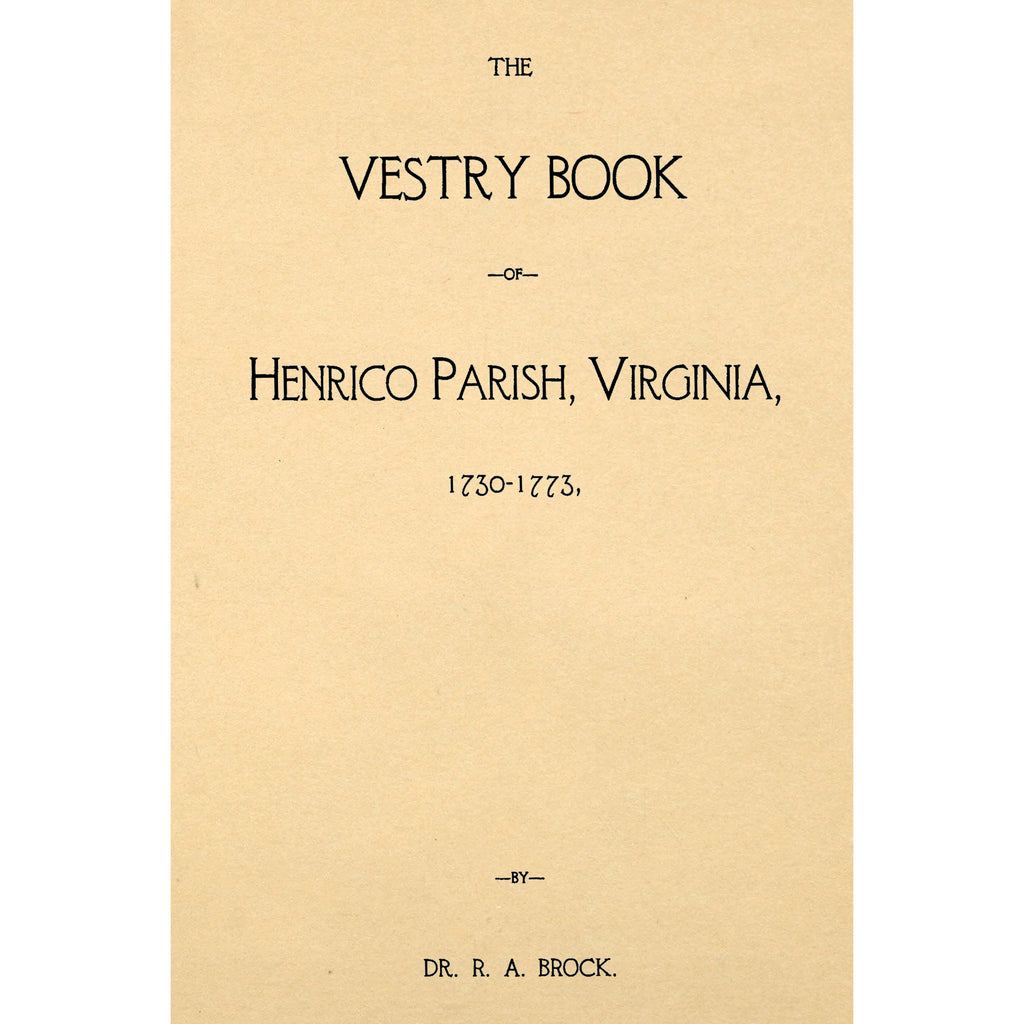 The Vestry Book of Henrico Parish, Virginia, 1730-1773,