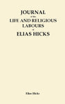 Journal of the Life and Regious Labours of Elias Hicks