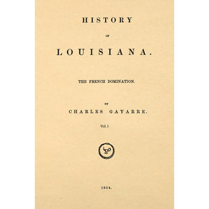History of Louisiana- The French Domination [2 vol]