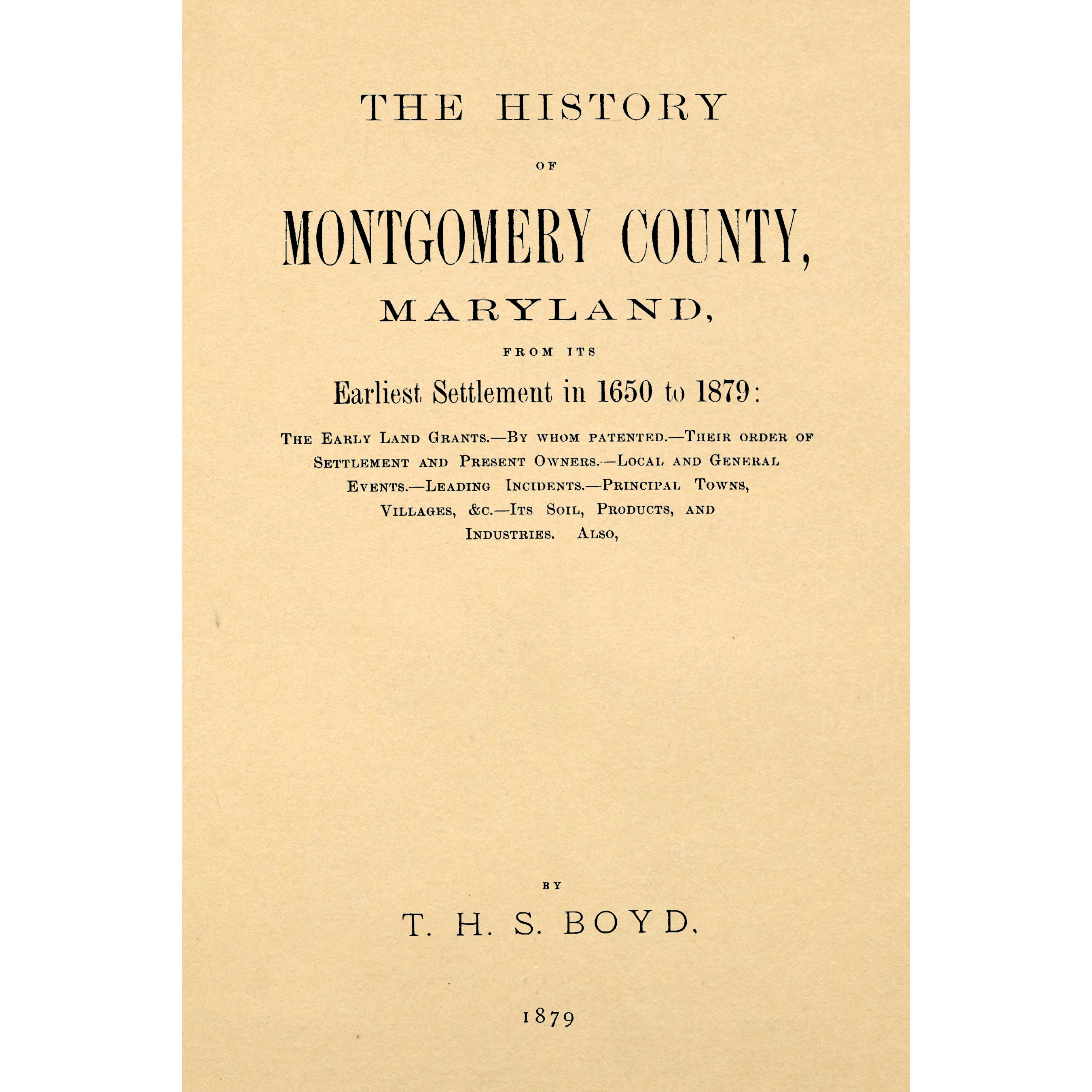 The history of Montgomery county, Maryland, from its earliest settlement in 1650 to 1879