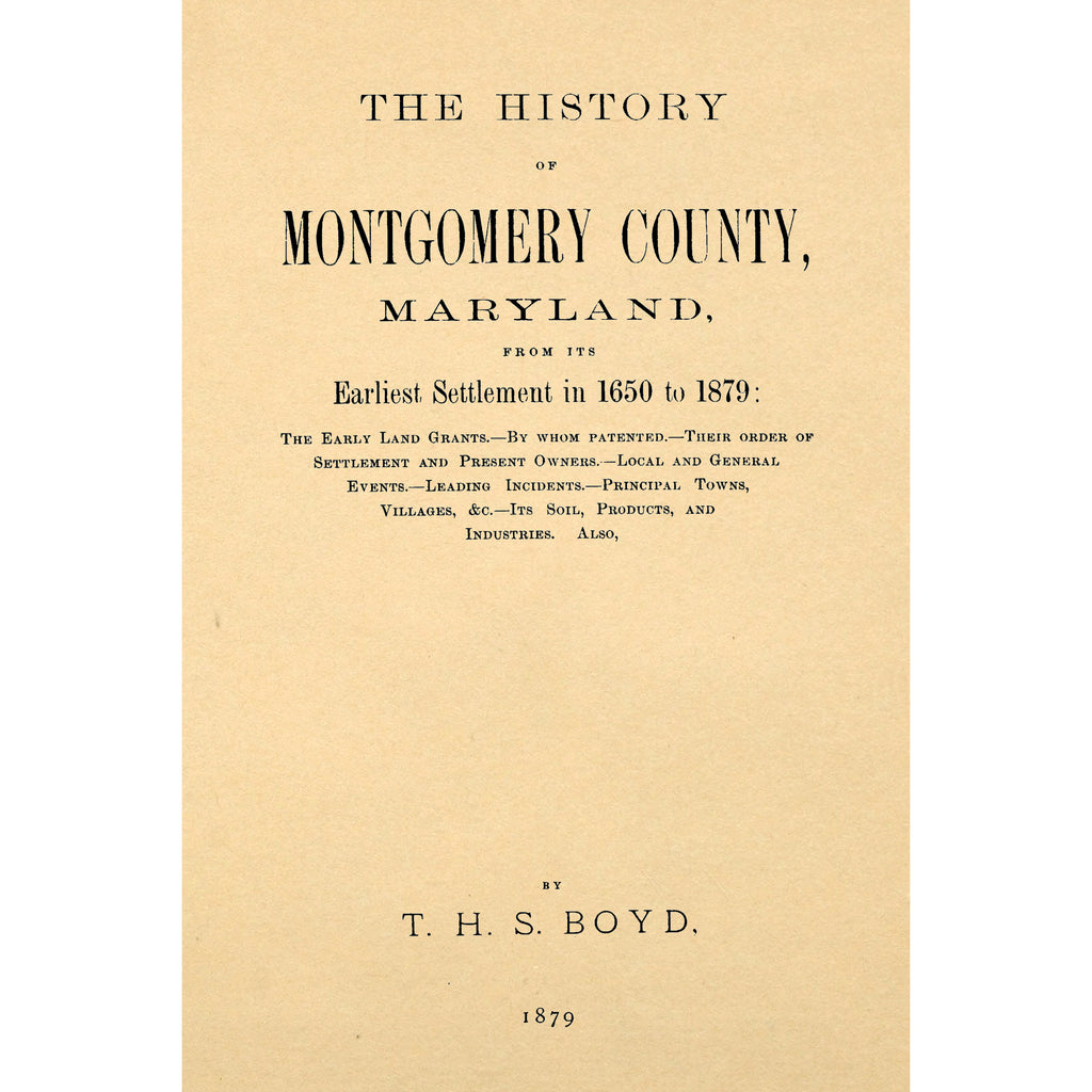 The history of Montgomery county, Maryland, from its earliest settlement in 1650 to 1879