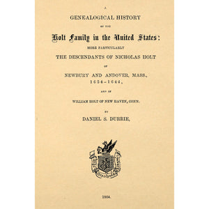 A Genealogical History of the Holt Family in the United States;