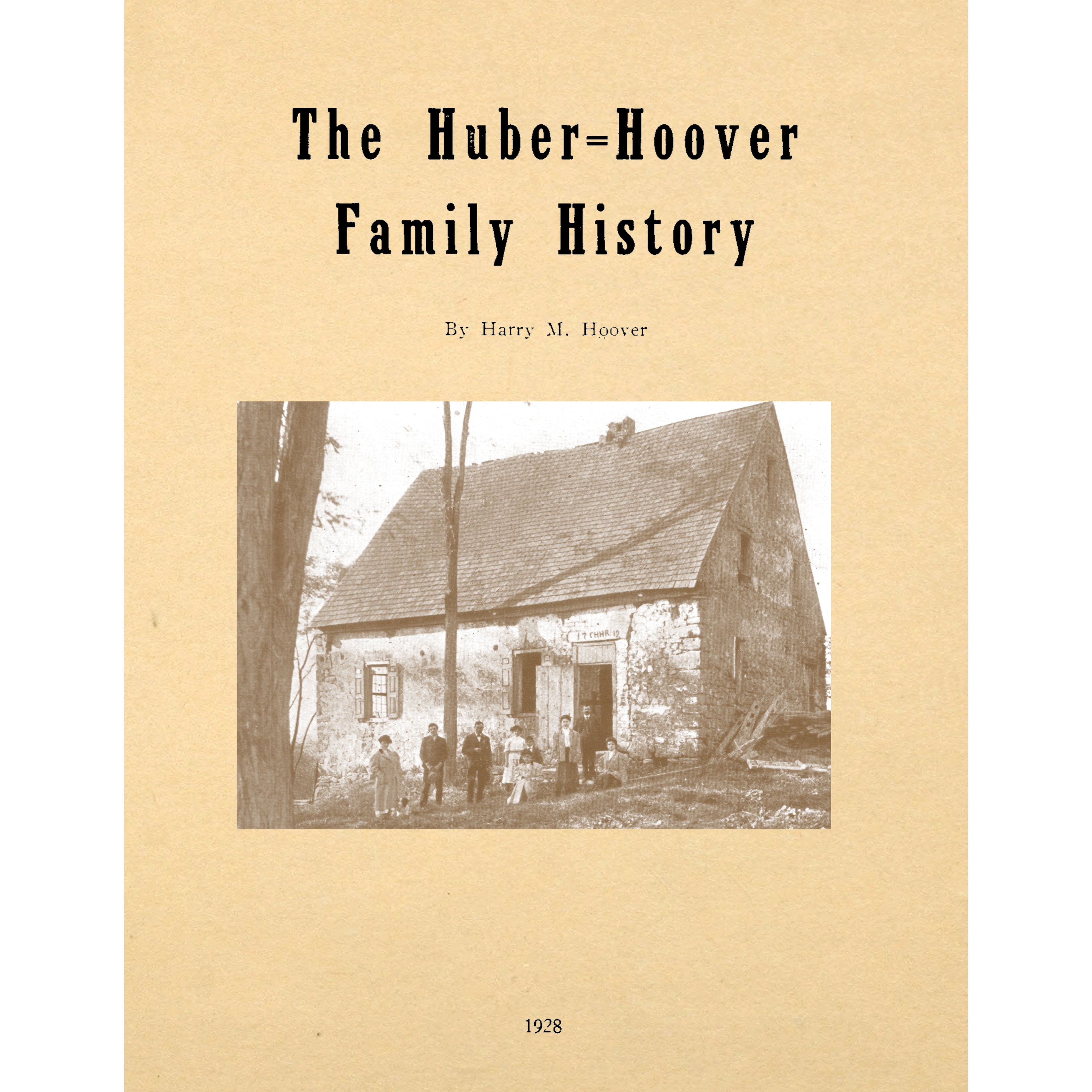 The Huber - Hoover Family History;