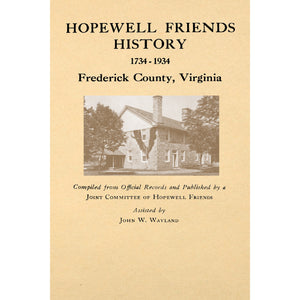 Hopewell Friends History 1734-1934, Frederick County, Virginia;