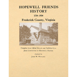 Hopewell Friends History 1734-1934, Frederick County, Virginia;