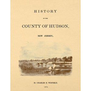 History of the county of Hudson, New Jersey : from its earliest settlement to the present time