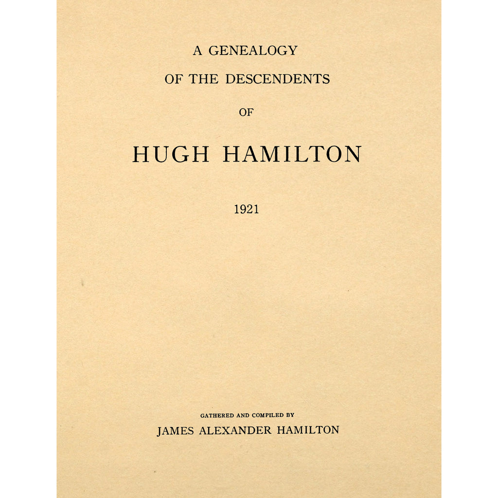 A Genealogy of the descendants of Hugh Hamilton