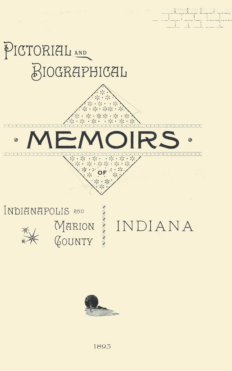 Pictorial and Biographical Memoirs of Indianapolis and Marion County, Indiana