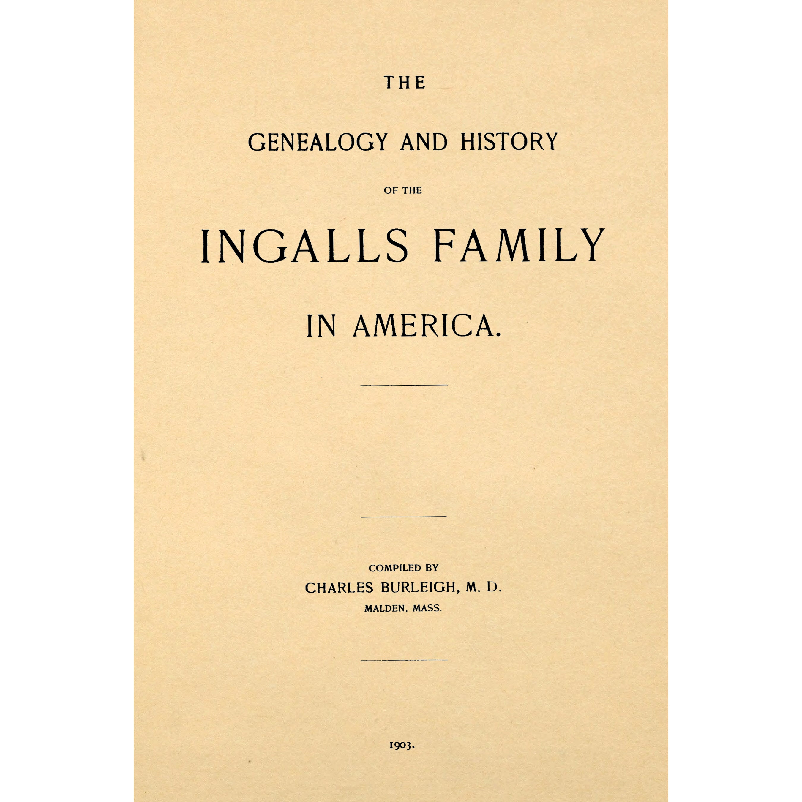 The genealogy and history of the Ingalls family in America