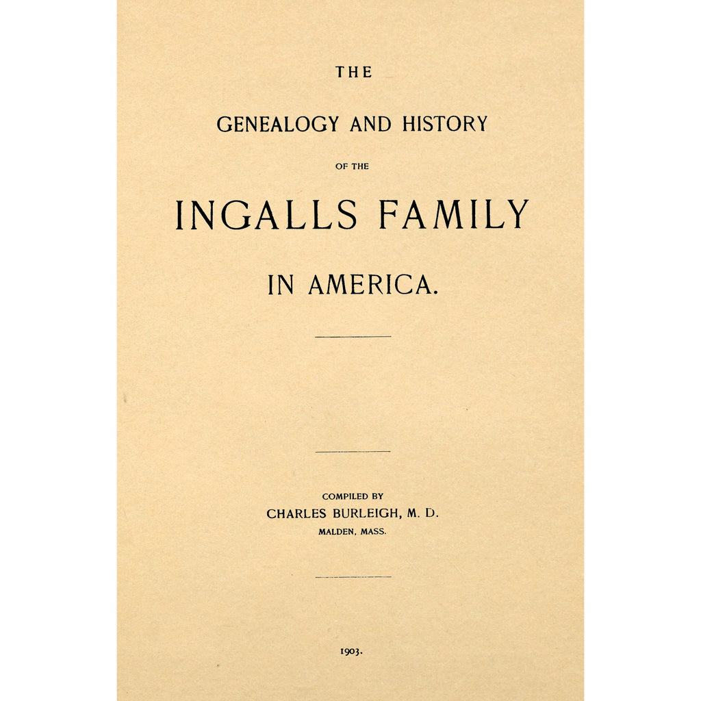 The genealogy and history of the Ingalls family in America