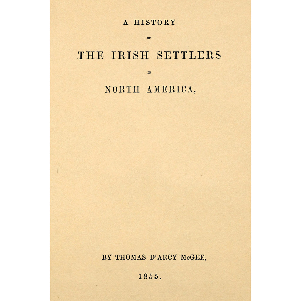 A History of the Irish Settlers in North America, From the Earliest Period to the Census of 1850