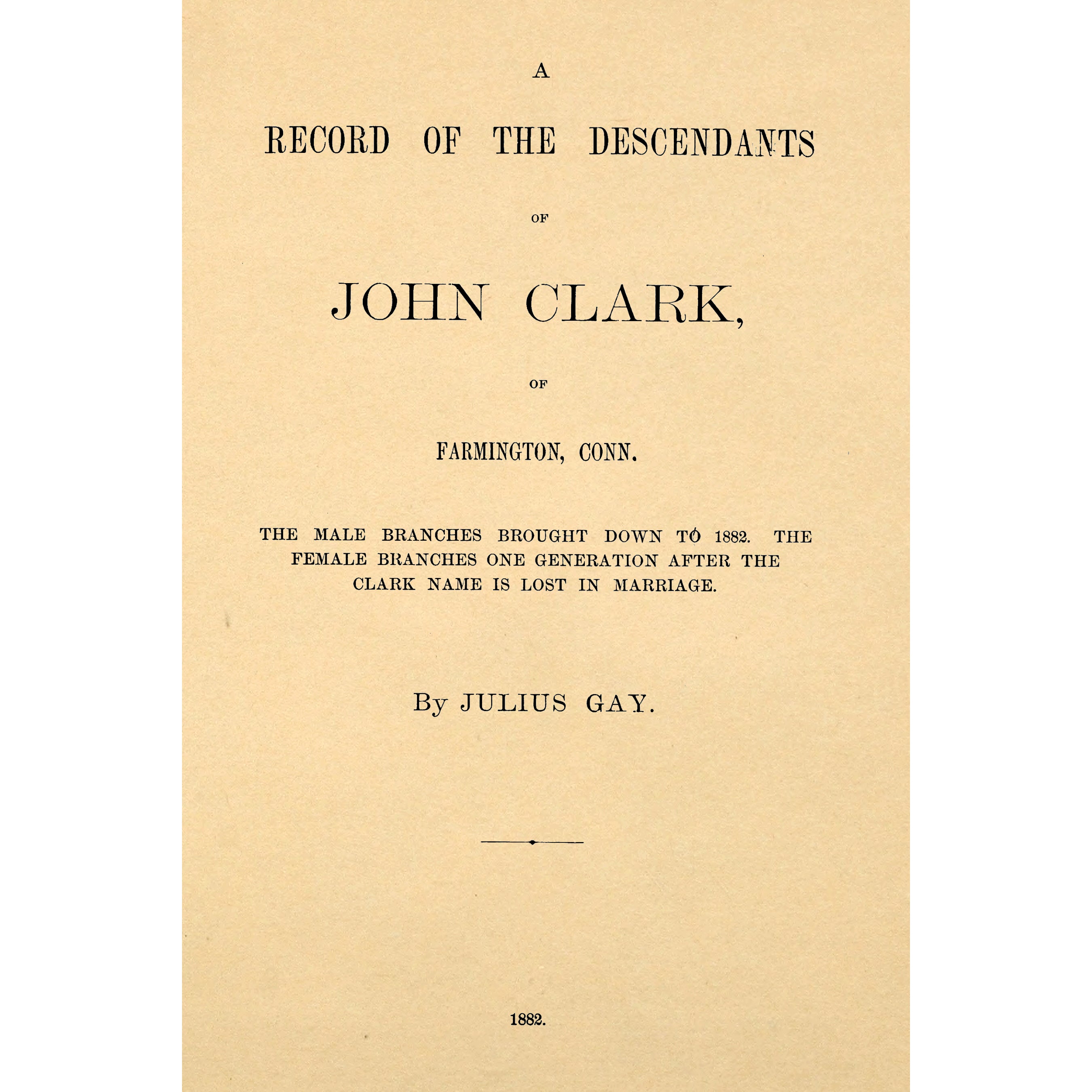 A record of the descendants of John Clark, of Farminton, Conn.