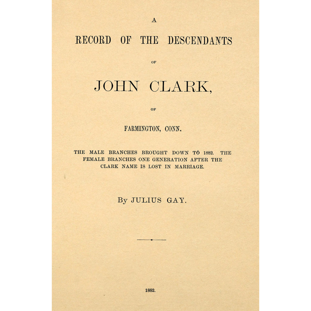 A record of the descendants of John Clark, of Farminton, Conn.