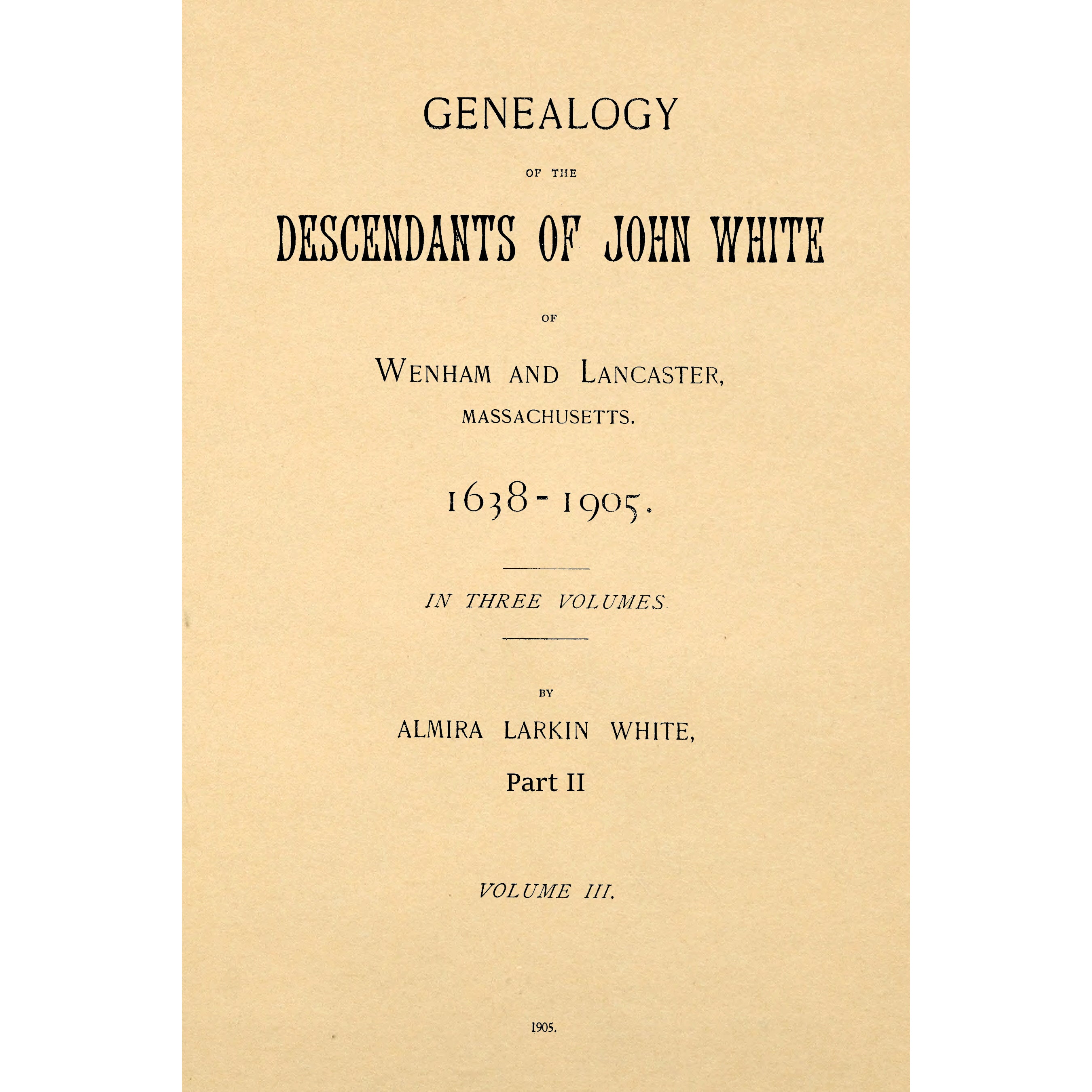Genealogy Of The Descendants Of John White Of Wenham And Lancaster V3