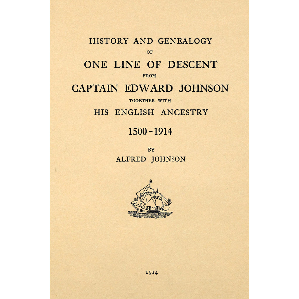 History and Genealogy of One Line of Descent from Captain Edward Johnson,