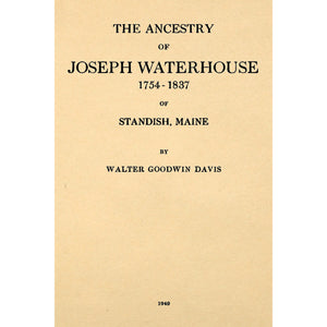 The ancestry of Joseph Waterhouse, 1754-1837, of Standish, Maine